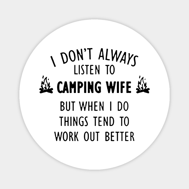 I Don't Always Listen To Camping Wife Magnet by Rumsa